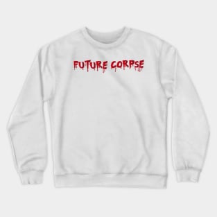 Future Corpse Crewneck Sweatshirt